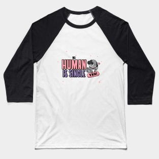 My Human Is Single Dog Parent Baseball T-Shirt